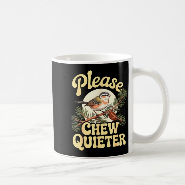 Caneca De Café Chew Quieter Funny Bird Saying  (Direita)