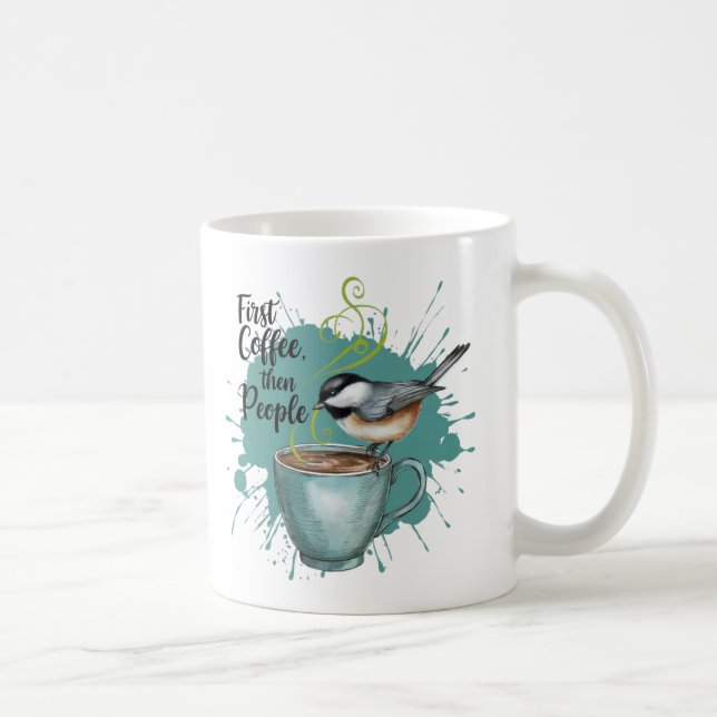 Caneca De Café Chickadee Primeiro Café, Depois Pessoas Mug (Direita)
