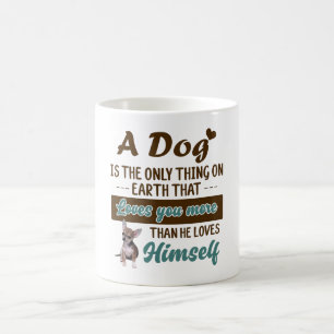 Caneca De Café chihuahua é a única coisa na terra que te ama