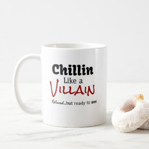 Caneca De Café Chillin como um Villain. Relaxado... mas pronto pa