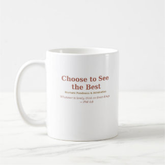 Caneca De Café Choose to See the Best — Fondness and Admiration 