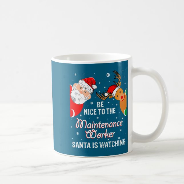 Caneca De Café Christmas Be Nice To The Maintenance Worker Santa  (Direita)