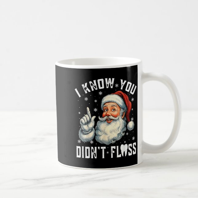 Caneca De Café Christmas Dental Funny Santa I Know You Didn't Flo (Direita)