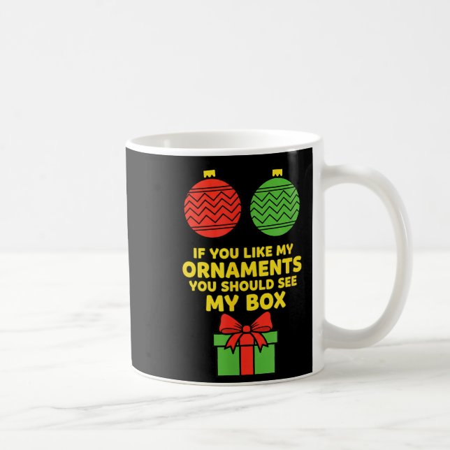 Caneca De Café Christmas If You Like My Ornaments You Should See  (Direita)