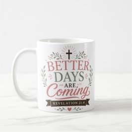 Caneca De Café Citação Cristã de Dias Melhores Estão por Vir