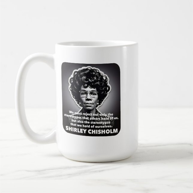 Caneca De Café Citação de Shirley Chisholm desafia estereótipos V (Esquerda)