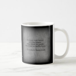 Caneca De Café Citação de Teddy Roosevelt - Ausência e Morte
