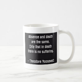 Caneca De Café Citação de Teddy Roosevelt - Ausência e Morte