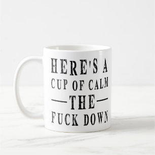 Caneca De Café Citação engraçada: Aqui está uma taça de calm