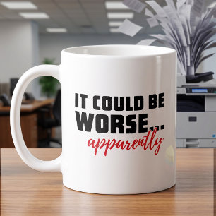 Caneca De Café Citação engraçada e sarcástica: Poderia ser pior, 