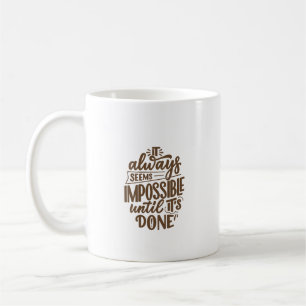 Caneca De Café Citação Inspiracional - Impossível até que esteja