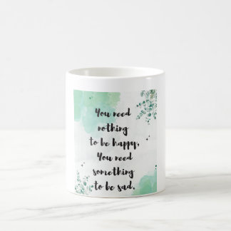 Caneca De Café Citação: Você Não Precisa De Nada Para Ser Feliz