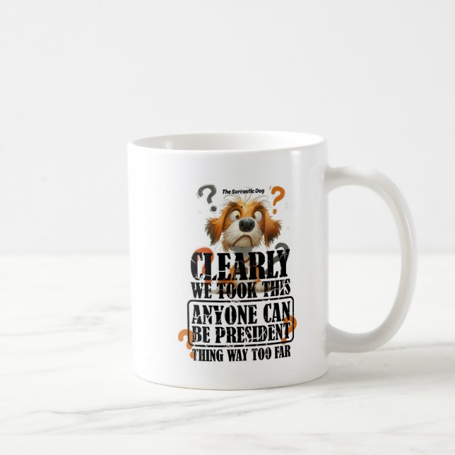 Caneca De Café Claramente Qualquer Um Pode Ser Presidente (Direita)