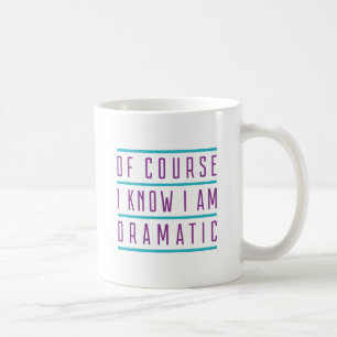 Caneca De Café Claro que Sei que Sou Dramática