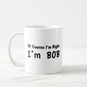 Caneca De Café Claro que tenho razão. Sou Bob. Coffee Mug
