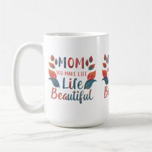 Caneca De Café Clássica Mug De 15 Oz - "Mãe, Você Torna A Vida Be