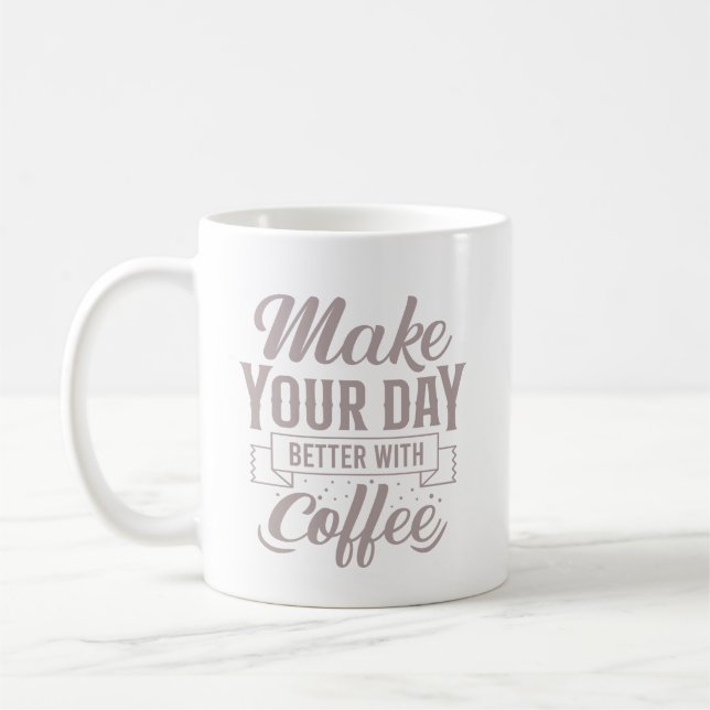 Caneca De Café Clássico Elegante Faça do Seu Dia Melhor Com Café (Esquerda)