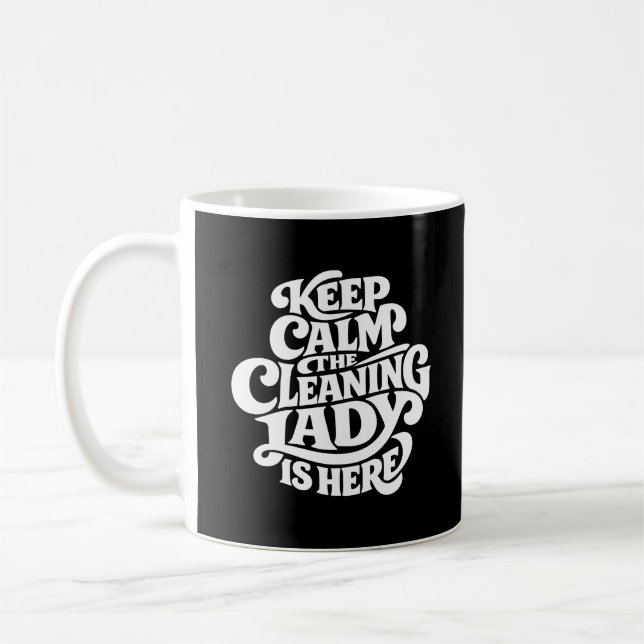 Caneca De Café Cleaning Lady is Here - Funny Housekeeping (Esquerda)