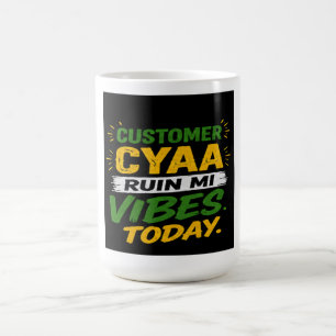 Caneca De Café Cliente Cyaa Arruinar Minha Vibração Hoje