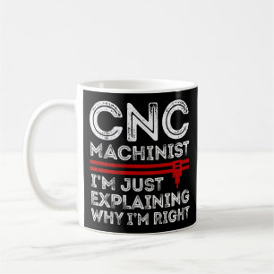 Caneca De Café CNC Machinist, só estou explicando por que estou c