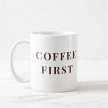 Coffee First, Everything Else Later – coffee lover