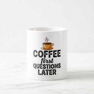 Caneca De Café Coffee First Questions Later - Funny Morning Quote