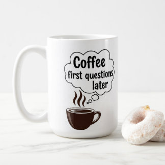 Caneca De Café Coffee First Questions Later - Funny Morning Quote