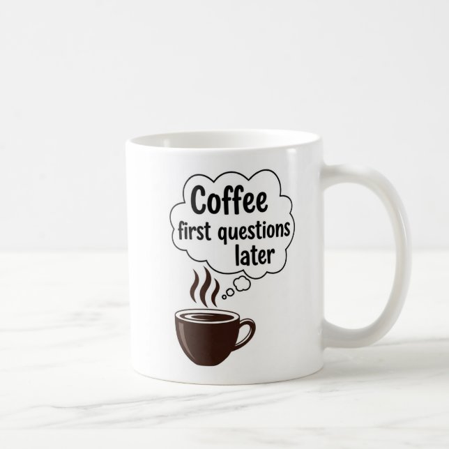 Caneca De Café Coffee First Questions Later - Funny Morning Quote (Direita)