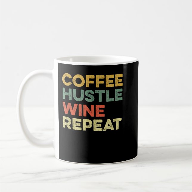 Caneca De Café Coffee Hustle Wine Repeat Boss Day Entrepreneur Em (Esquerda)