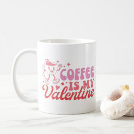 Caneca De Café Coffee is my Valentine