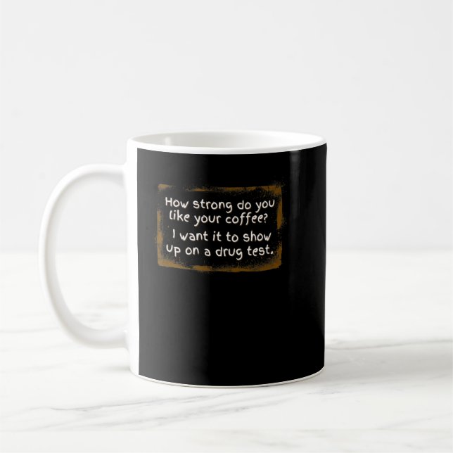 Caneca De Café Coffee Lover - How Strong Do You Like Your Coffee  (Esquerda)