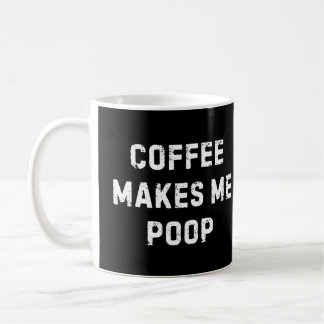 Caneca De Café Coffee Makes Me Poop Mug