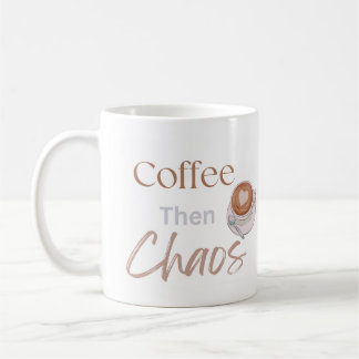 Caneca De Café Coffee Then Chaos, Funny Modern Coffee Lover Gift