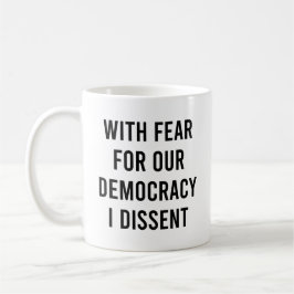 Caneca De Café Com Medo Pela Nossa Democracia, Discordo