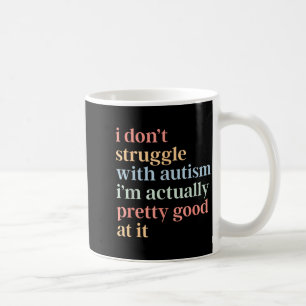 Caneca De Café Com Não Lutem Contra a Autismo Na Verdade Bom