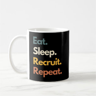 Caneca De Café Coma Recrutar Dormir Repetir Recrutador Divertido