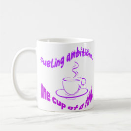 Caneca De Café Combustível ambições, um copo de cada vez.
