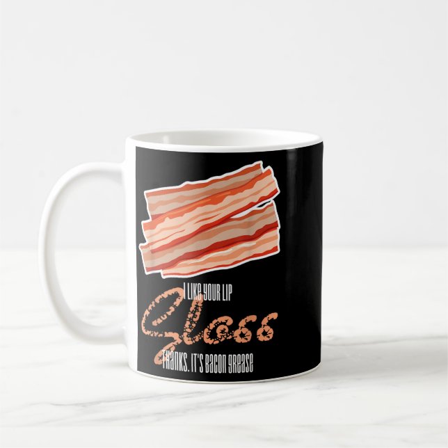 Caneca De Café Como Brilho Labial Gordura de Bacon Engraçado Fras (Esquerda)