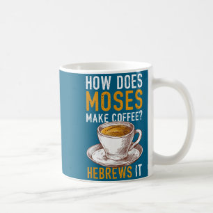 Caneca De Café Como Moisés Faz Café Hebreus É Cristão H