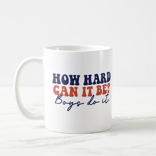 Caneca De Café Como Pode Ser Duro, Rapazes Fazem Isso Engraçado (Esquerda)