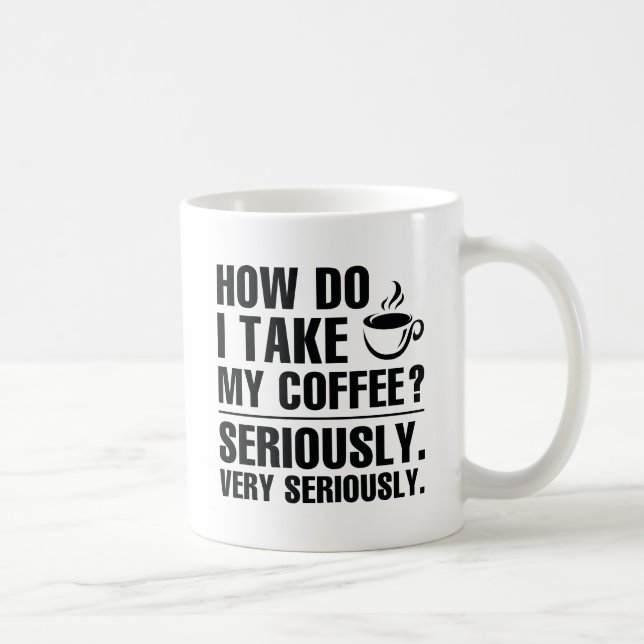 Caneca De Café Como Tomo Meu Café? (Direita)