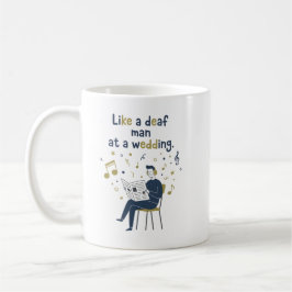 Caneca De Café Como um Surdo em um Casamento