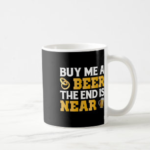 Caneca De Café Compre-me Uma Cerveja Fim Está Perto Camisa Festa