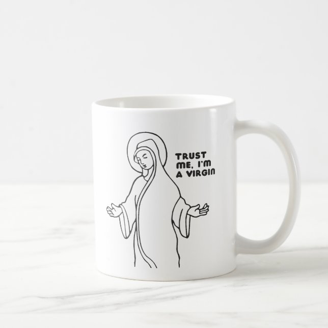 CANECA DE CAFÉ CONFIE EM MIM, EU SOU UMA VIRGEM (Direita)
