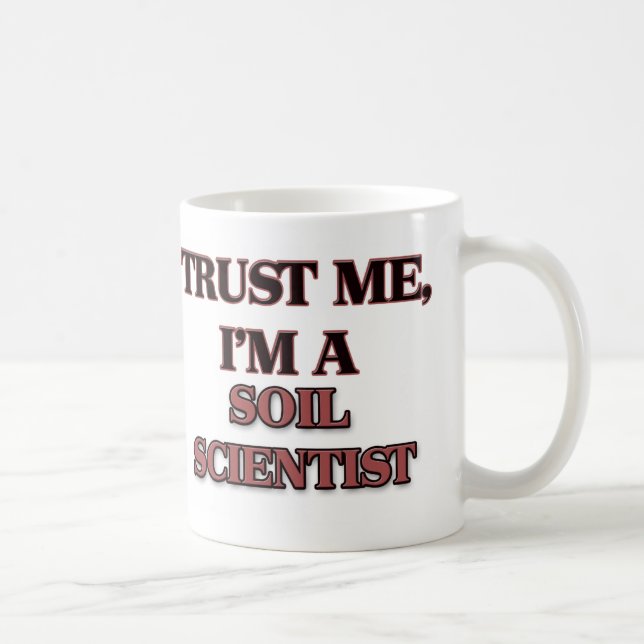 Caneca De Café Confie que eu mim é UM CIENTISTA do SOLO (Direita)