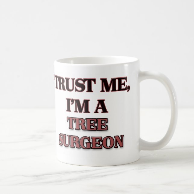 Caneca De Café Confie que eu mim é UM CIRURGIÃO de ÁRVORE (Direita)