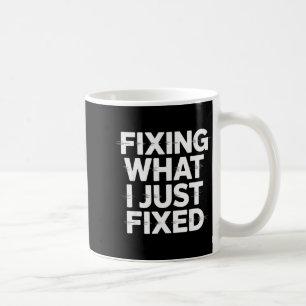 Caneca De Café Consertando O Que Eu Acabei de Consertar Engenheir