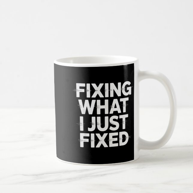 Caneca De Café Consertando O Que Eu Acabei de Consertar Engenheir (Direita)