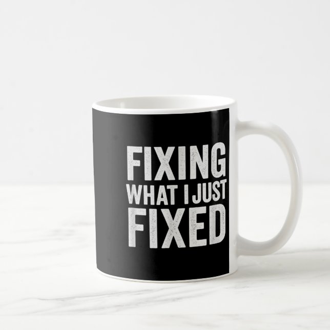Caneca De Café Consertando O Que Eu Acabei de Consertar Mecânico  (Direita)