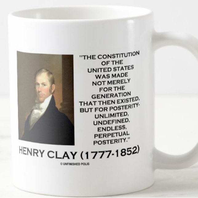 Caneca De Café Constituição De Henry Clay Da Posteridade Dos Esta (Inspirational Henry Clay quote mug on the Constitution of the United States & posterity)
